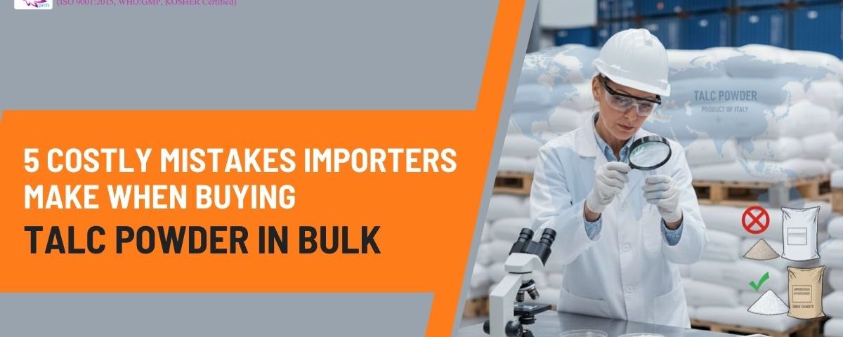 5 Costly Mistakes Importers Make When Buying Talc Powder in Bulk